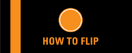 How to Flip