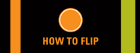 How to Flip
