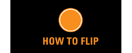 How to Flip